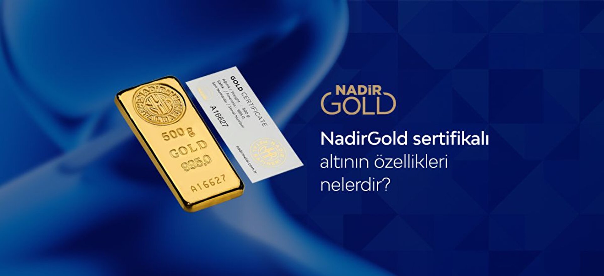 NadirGold Sertifikalı Altının Özellikleri Nelerdir?